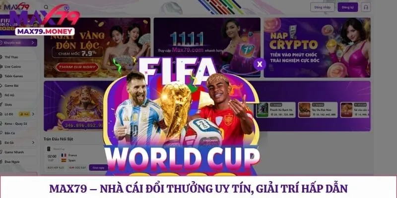 Max79 – Nhà Cái Đổi Thưởng Uy Tín, Giải Trí Hấp Dẫn